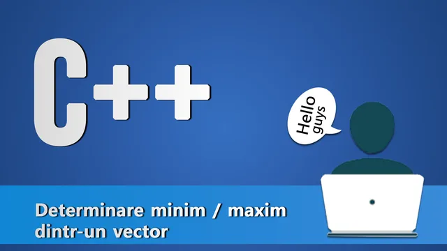 Determinare minim / maxim dintr-un vector